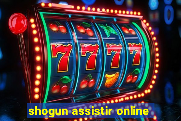 shogun assistir online