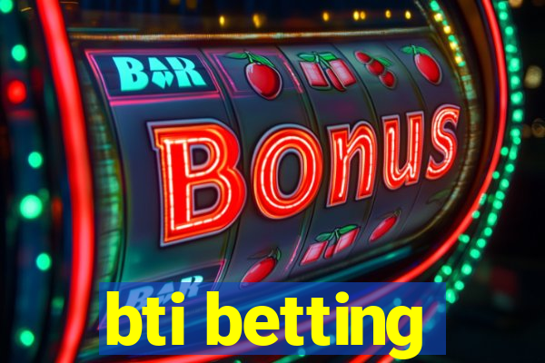 bti betting