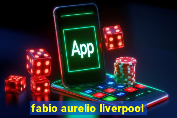 fabio aurelio liverpool