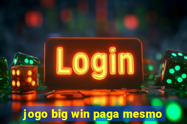 jogo big win paga mesmo