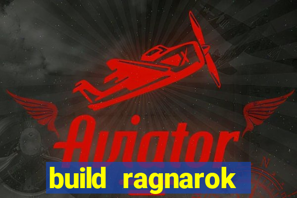 build ragnarok history reborn rag