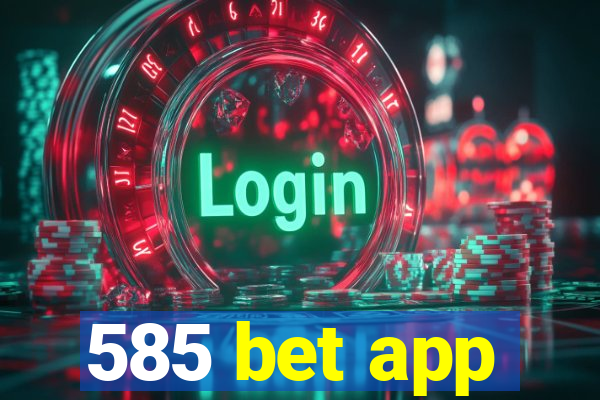 585 bet app