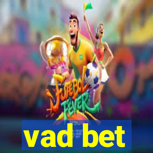 vad bet