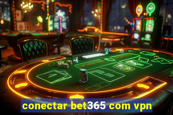 conectar bet365 com vpn