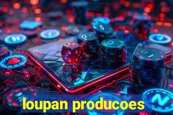 loupan producoes