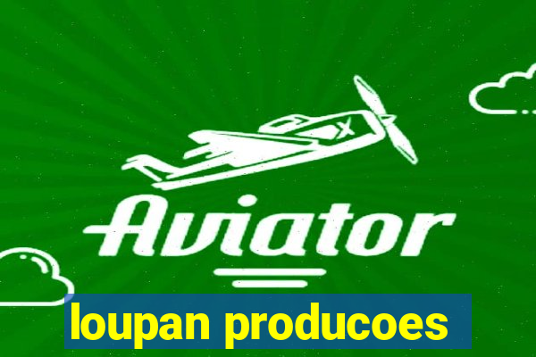 loupan producoes