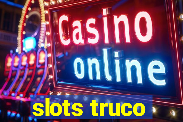 slots truco