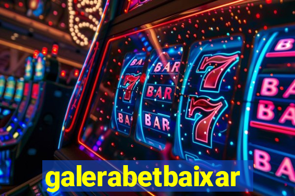 galerabetbaixar