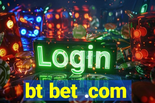 bt bet .com