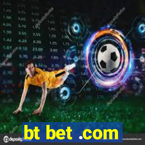 bt bet .com