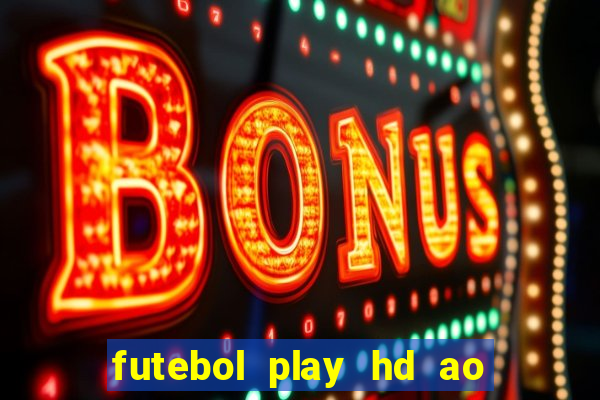 futebol play hd ao vivo agora