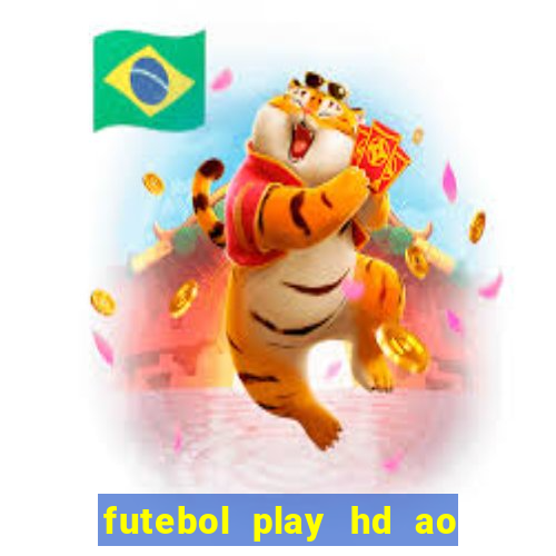 futebol play hd ao vivo agora