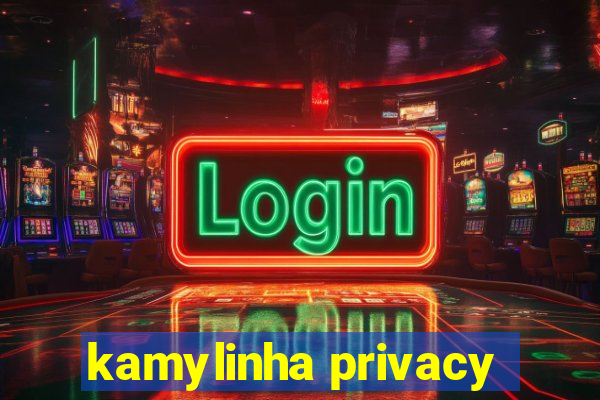 kamylinha privacy