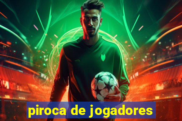 piroca de jogadores