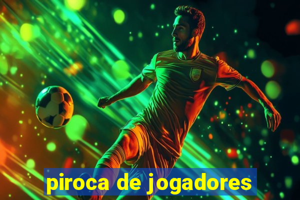 piroca de jogadores