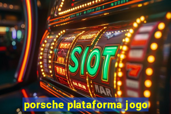 porsche plataforma jogo