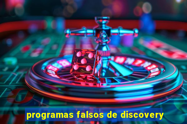 programas falsos de discovery