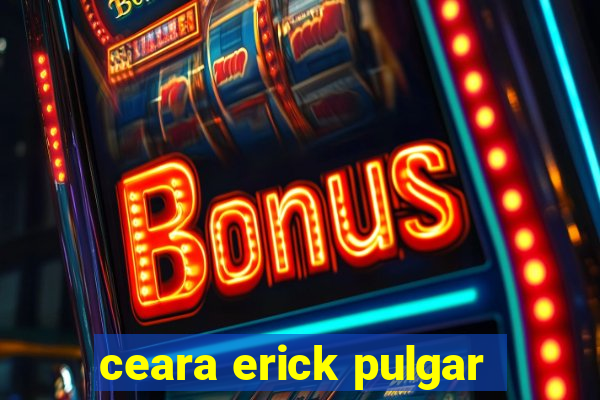 ceara erick pulgar