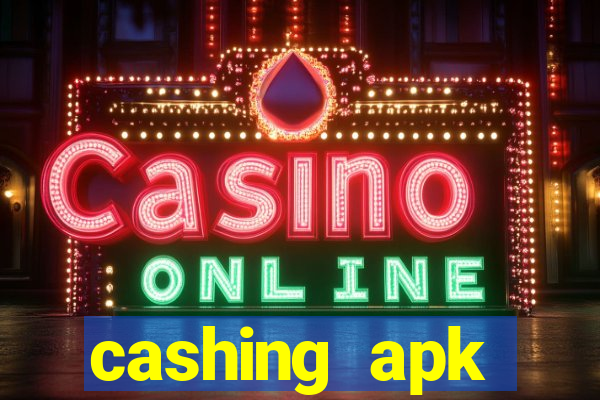 cashing apk dinheiro infinito