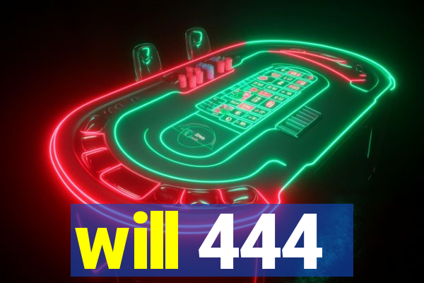 will 444