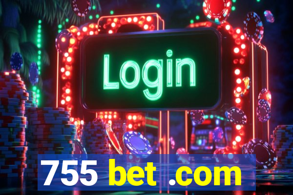 755 bet .com