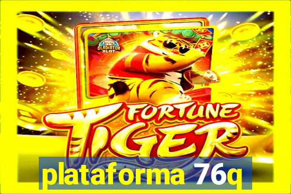 plataforma 76q