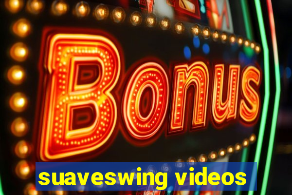 suaveswing videos