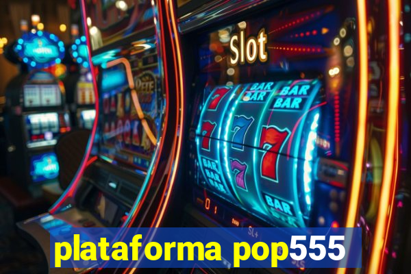 plataforma pop555