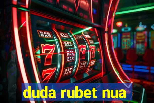 duda rubet nua