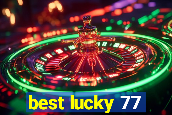 best lucky 77