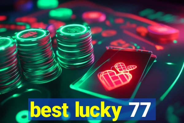 best lucky 77