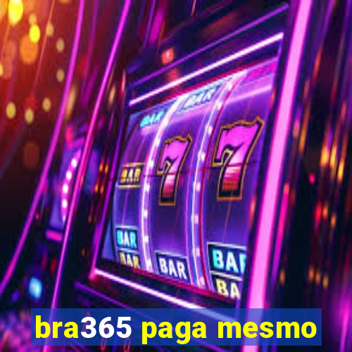 bra365 paga mesmo