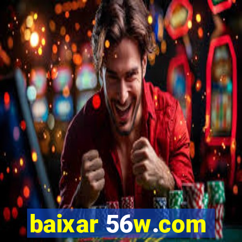 baixar 56w.com