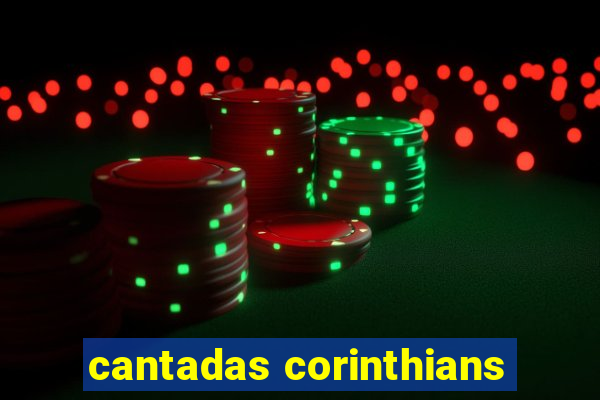 cantadas corinthians