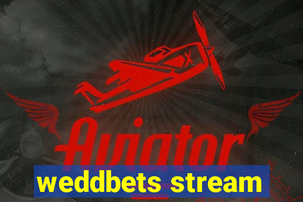 weddbets stream