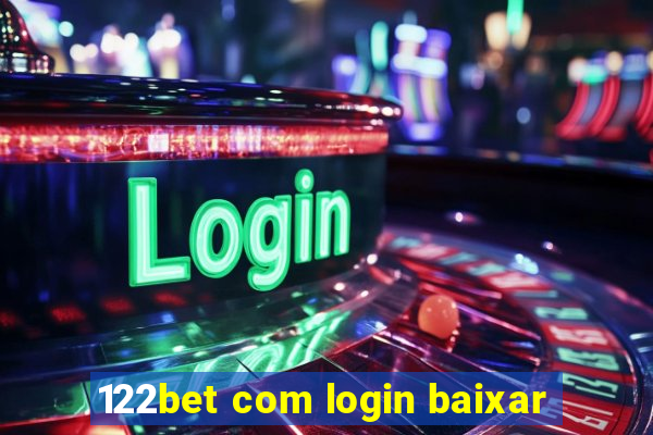 122bet com login baixar