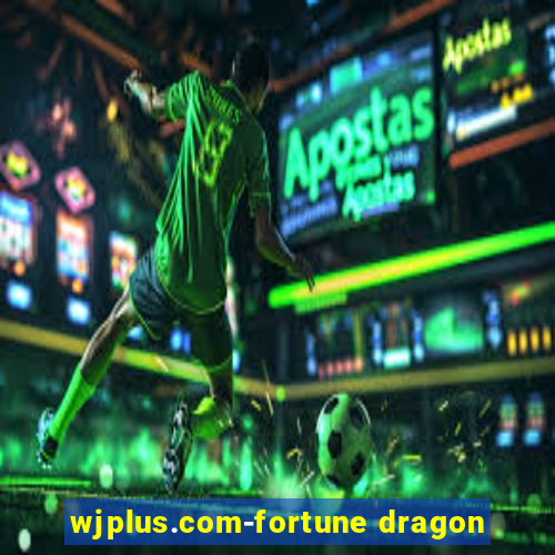 wjplus.com-fortune dragon