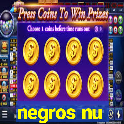 negros nu