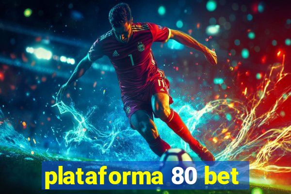 plataforma 80 bet