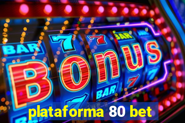 plataforma 80 bet