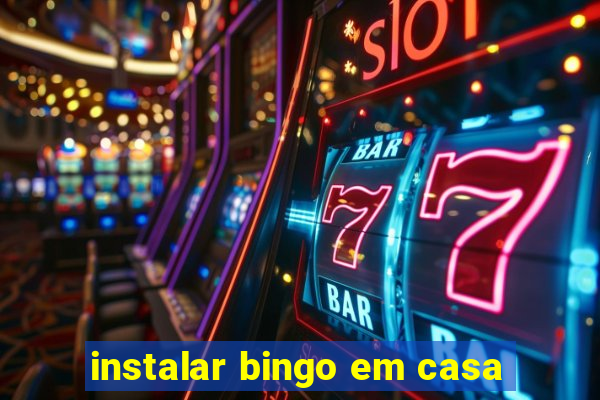 instalar bingo em casa