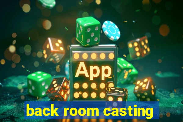 back room casting