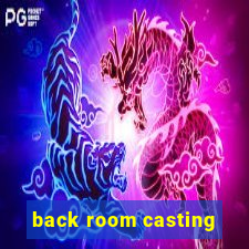 back room casting