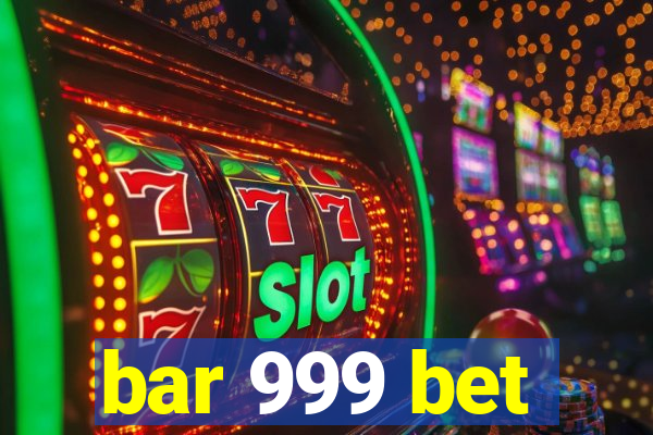 bar 999 bet