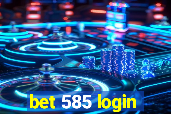 bet 585 login