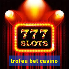 trofeu bet casino