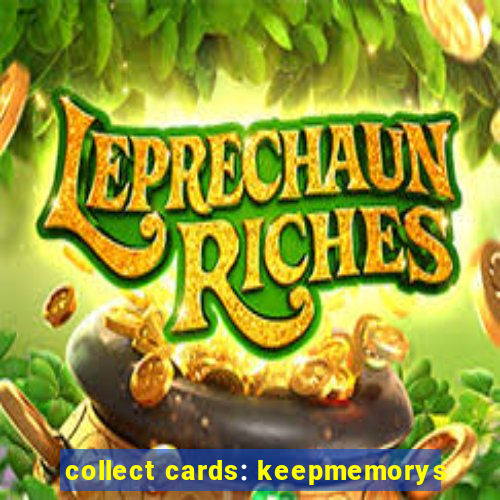 collect cards: keepmemorys