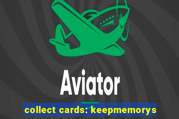 collect cards: keepmemorys