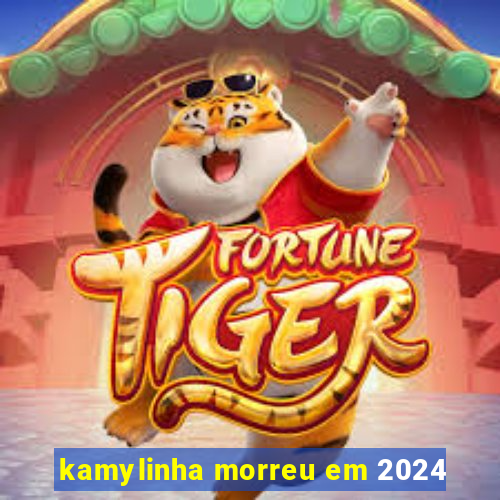 kamylinha morreu em 2024