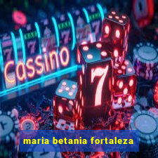 maria betania fortaleza